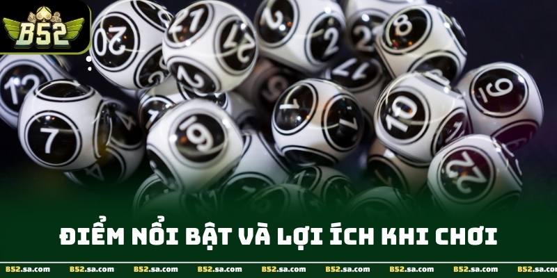 Điểm nổi bật và lợi ích khi chơi